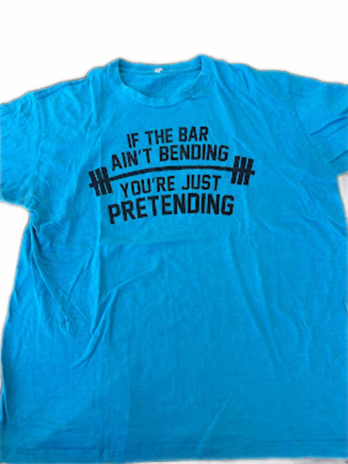 If The Bar Ain't Bending Gym T-Shirt Large