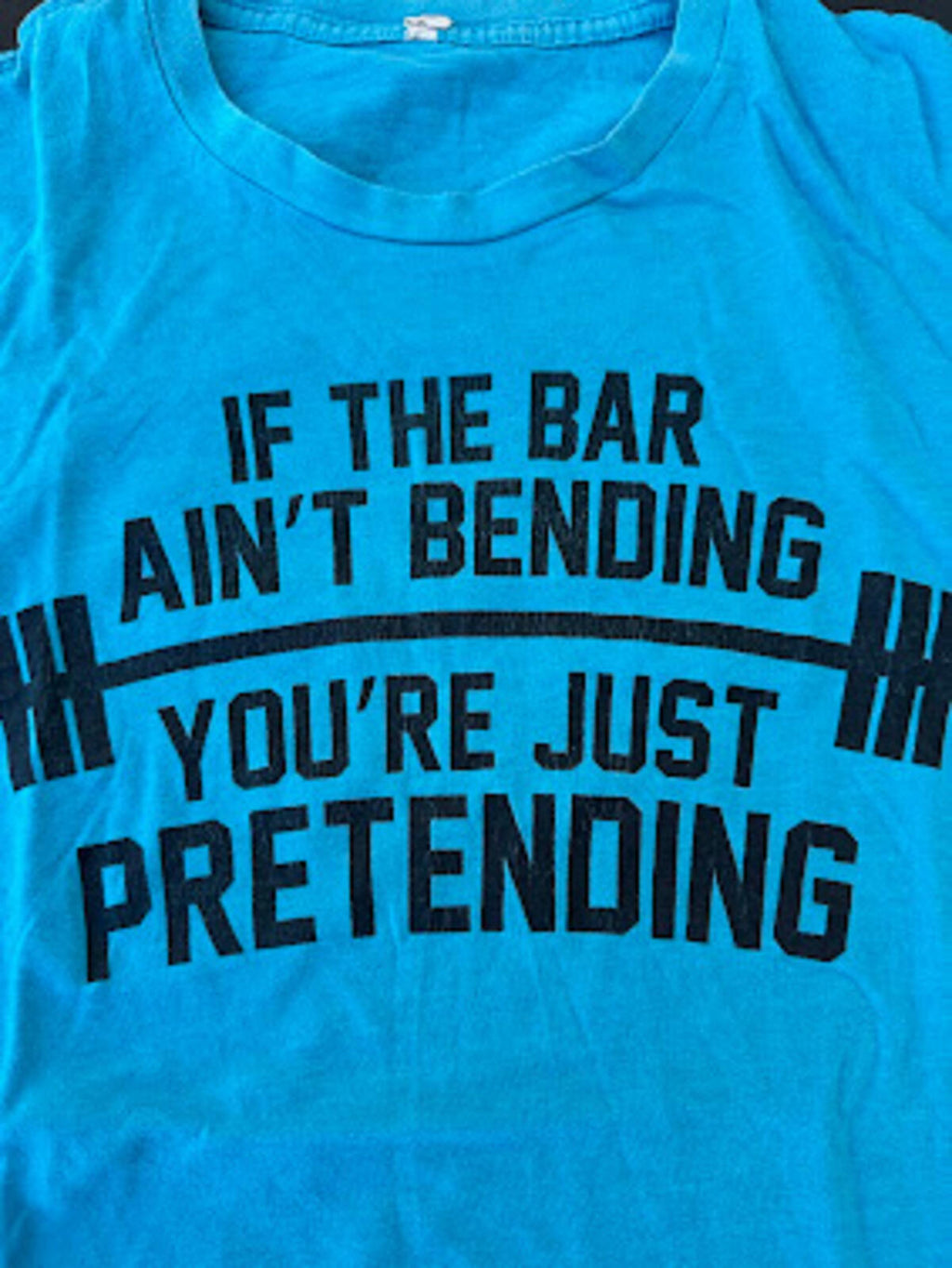 If The Bar Ain't Bending Gym T-Shirt Large